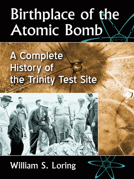 Title details for Birthplace of the Atomic Bomb by William S. Loring - Available